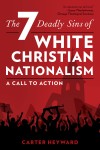 Seven Deadly Sins of White Christian Nationalism: A Call to Action
