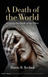 Book cover featuring a dramatic statue with hands covering a face, titled "A Death of the World" by Harris B. Bechtol.