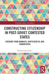 Book cover for *Constructing Citizenship in Post-Soviet Contested States*, by Ramesh Ganohariti. Colorful rows of textured triangles frame the title, creating a scholarly yet vibrant tone.