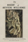 Cover of "The Descent of Artificial Intelligence," featuring a thought-provoking design that explores AI's evolution and impact.