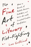 The Fine Art of Literary Fist-Fighting: How a Bunch of Rabble-Rousers, Outsiders, and Ne’er-do-wells Concocted Creative Nonfiction