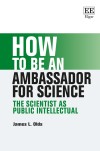 Book cover with bold text: "How to Be an Ambassador for Science: The Scientist as Public Intellectual" by James L. Olds. Minimalist design, green and black text on white background, with a professional tone.