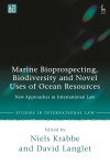 Marine Bioprospecting, Biodiversity and Novel Uses of Ocean Resources: New Approaches in International Law