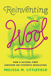 Yellow poster with a green sheep and grass behind bold magenta script reading “Wool,” topped by “Reinventing.” Subtitle: “How a natural fiber survived the synthetic revolution,” by Melissa M. Littlefield.