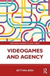 Videogames and Agency (Routledge Advances in Game Studies)