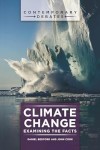Climate Change: Examining the Facts (Contemporary Debates)