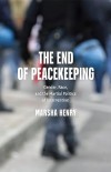 The End of Peacekeeping: Gender, Race, and the Martial Politics of Intervention