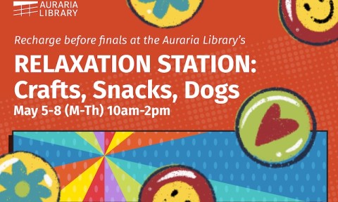 A promotional flyer for the Auraria Library’s Relaxation Station event, offering crafts, snacks, and dogs from May 5-8, 10am-2pm, with playful smiley face and heart graphics.