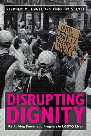 Disrupting Dignity: Rethinking Power and Progress in LGBTQ Lives 