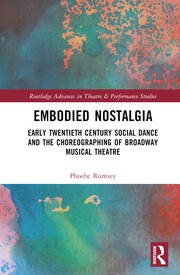 EMBODIED NOSTALGIA: social dance, communities, and the choreographing of musical theatre