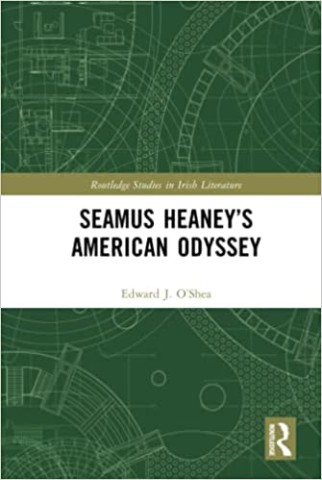 Seamus Heaney’s American Odyssey (Routledge Studies in Irish Literature)