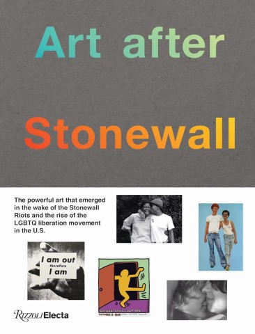 Alt text: "Cover of 'Art after Stonewall' with colorful title on gray, featuring diverse LGBTQ-themed images and text highlighting post-Stonewall art impact."