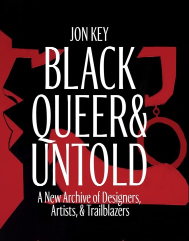 Book cover for "Black Queer &amp; Untold" by Jon Key, featuring abstract red and black artwork with bold white title and subtitle text about designers, artists, and trailblazers.