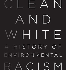 Clean and White: A History of Environmental Racism