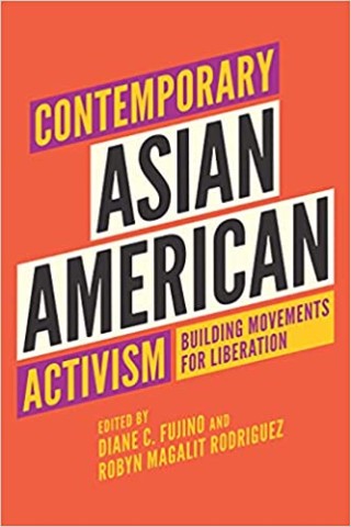 Contemporary Asian American Activism: building movements for liberation