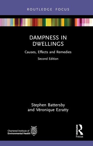 Alt text: Book cover titled "Dampness in Dwellings: Causes, Effects, and Remedies, Second Edition." Features a black background, a colorful horizontal stripe at the top, and logos for Routledge Focus and the Chartered Institute of Environmental Health. Authors: Stephen Battersby and Véronique Ezratty.