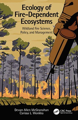 Ecology of fire-dependent ecosystems: wildland fire science, policy, and management