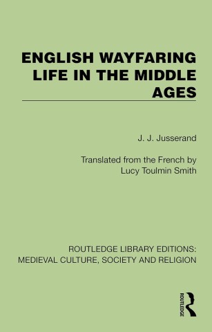 Green book cover titled "English Wayfaring Life in the Middle Ages" by J.J. Jusserand, translated by Lucy Toulmin Smith. Features Routledge Library Editions branding.