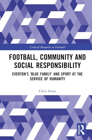 Book cover featuring a geometric blue and white pattern. Title: "Football, Community and Social Responsibility." Subtitle: "Everton’s ‘Blue Family’ and Sport at the Service of Humanity." 