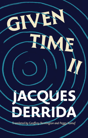 Book cover for “Given Time II” by Jacques Derrida, with cream lettering over teal spiral lines on a dark navy background; scholarly, abstract tone.