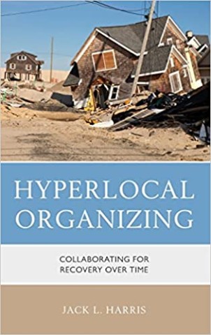 Hyperlocal Organizing: Collaborating for Recovery Over Time (Environmental Communication and Nature: Conflict and Ecoculture in the Anthropocene)