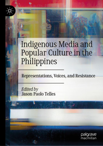 Cover of "Indigenous Media and Popular Culture in the Philippines." Abstract colorful background with text, edited by Jason Paolo Telles.