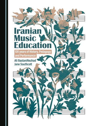 Cover of "Iranian Music Education" features intricate floral patterns with human faces, set against sheet music. Text highlights history and authors.