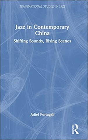 Jazz in Contemporary China: Shifting sounds, Rising Scenes