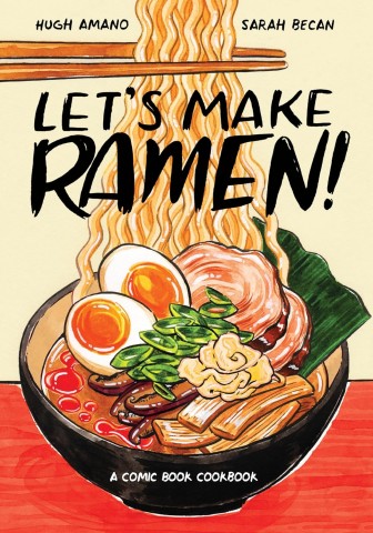 Illustrated cover of "Let's Make Ramen! A Comic Book Cookbook" features a colorful bowl of ramen with eggs, greens, and meat, evoking warmth and creativity.