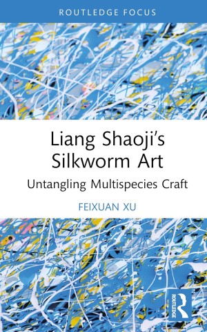 Abstract cover of "Liang Shaoji's Silkworm Art" by Feixuan Xu features blue, white, and yellow swirls. Text highlights the book title and author.
