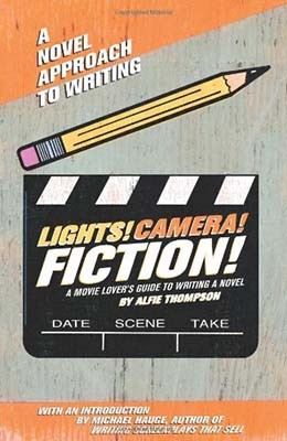 Lights! Camera! Fiction: the movie lover's guide to writing a novel