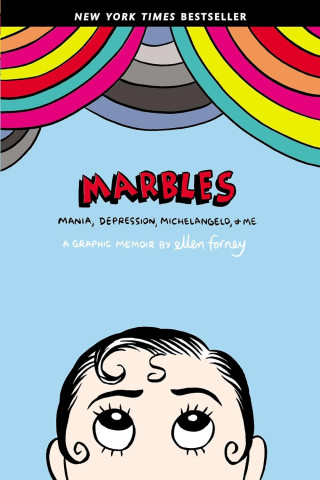 Book cover for "Marbles: Mania, Depression, Michelangelo, &amp; Me" by Ellen Forney, featuring a cartoon face with colorful arcs above, and text noting it as a New York Times bestseller.