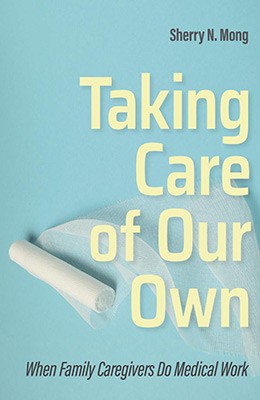Taking Care of Our Own: When Family Caregivers Do Medical Work