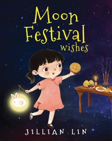 A joyful girl in a pink dress holds a mooncake and a glowing rabbit lantern. A table with offerings, incense, and candles is in the background. Text reads "Moon Festival Wishes" by Jillian Lin. The night sky is dotted with stars, creating a festive, whimsical atmosphere.