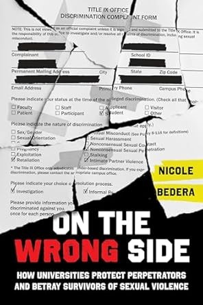 On the Wrong Side : How Universities Protect Perpetrators and Betray Survivors of Sexual Violence book cover