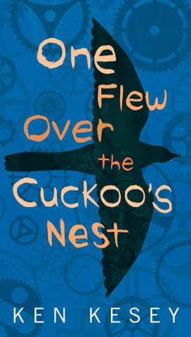 Book cover for Ken Kesey’s *One Flew Over the Cuckoo’s Nest*, with playful peach lettering over a dark bird silhouette and blue gears, evoking an eerie, mechanical mood.