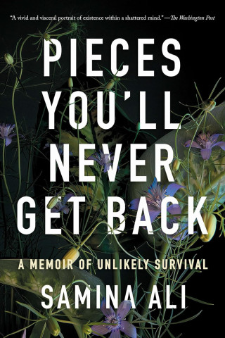 Cover of "Pieces You'll Never Get Back" by Samina Ali. Features tangled vines with purple flowers against a dark backdrop, creating a somber mood.