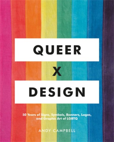Book cover with a vibrant rainbow fabric background. Bold white text reads "Queer X Design." Subtitle: "50 Years of LGBTQ Signs, Symbols, and Art."