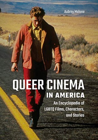 Queer cinema in America: an encyclopedia of LGBTQ films, characters, and stories