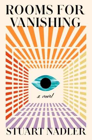 Cover of "Rooms for Vanishing" by Stuart Nadler features abstract rays in orange and purple, converging on a central blue eye, conveying mystery.