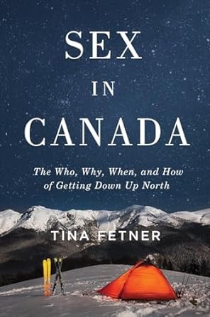 Sex in Canada: the who, why, when, and how of getting down up north cover image