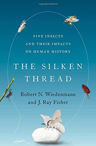Silken Thread: Five Insects and Their Impacts on Human History image cover