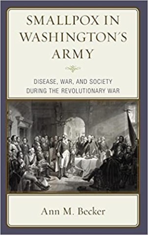 Smallpox in Washington's Army: Disease, War, and Society during the Revolutionary War
