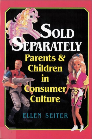 Sold Separately: Children and Parents in Consumer Culture cover image