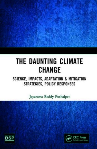 The daunting climate change: science, impacts, adaptation & mitigation strategies, policy responses