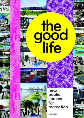 The good life : new public spaces for recreation cover image