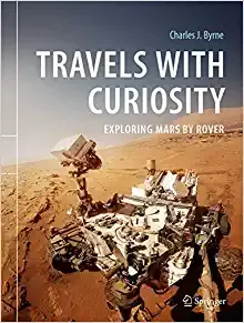 Travels with Curiosity: Exploring Mars by Rover