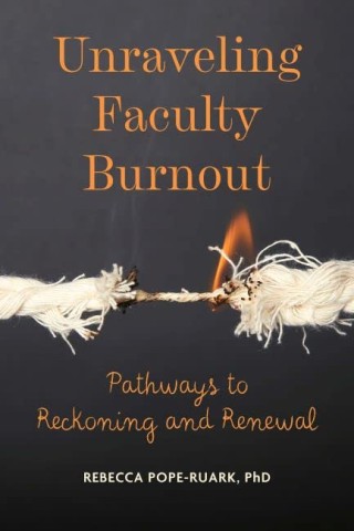 Unraveling faculty burnout: pathways to reckoning and renewal cover book