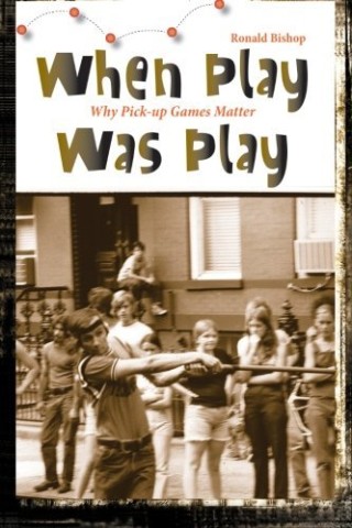 When play was play : why pick-up games matter cover image