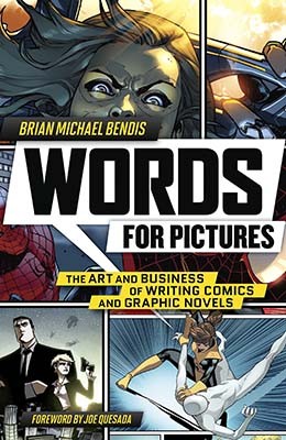 Words for Pictures: the Art and Business of Writing Comics and Graphic NovelsWords for Pictures: the Art and Business of Writing Comics and Graphic Novels